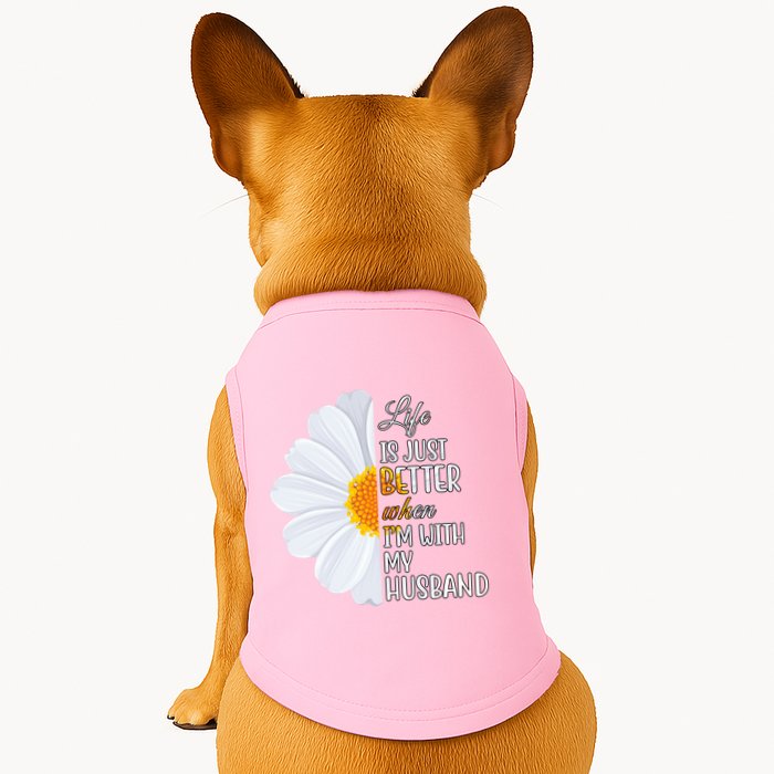 Life Is Just Better When I'm With My Husband Sunflower Doggie Tank