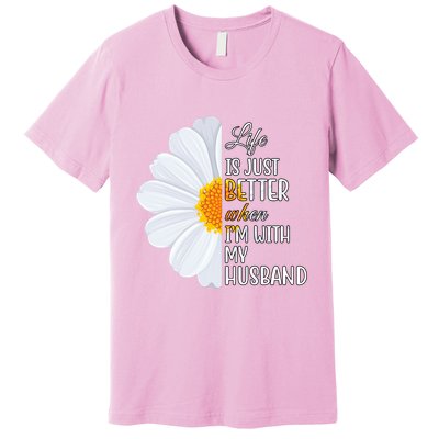 Life Is Just Better When I'm With My Husband Sunflower Premium T-Shirt