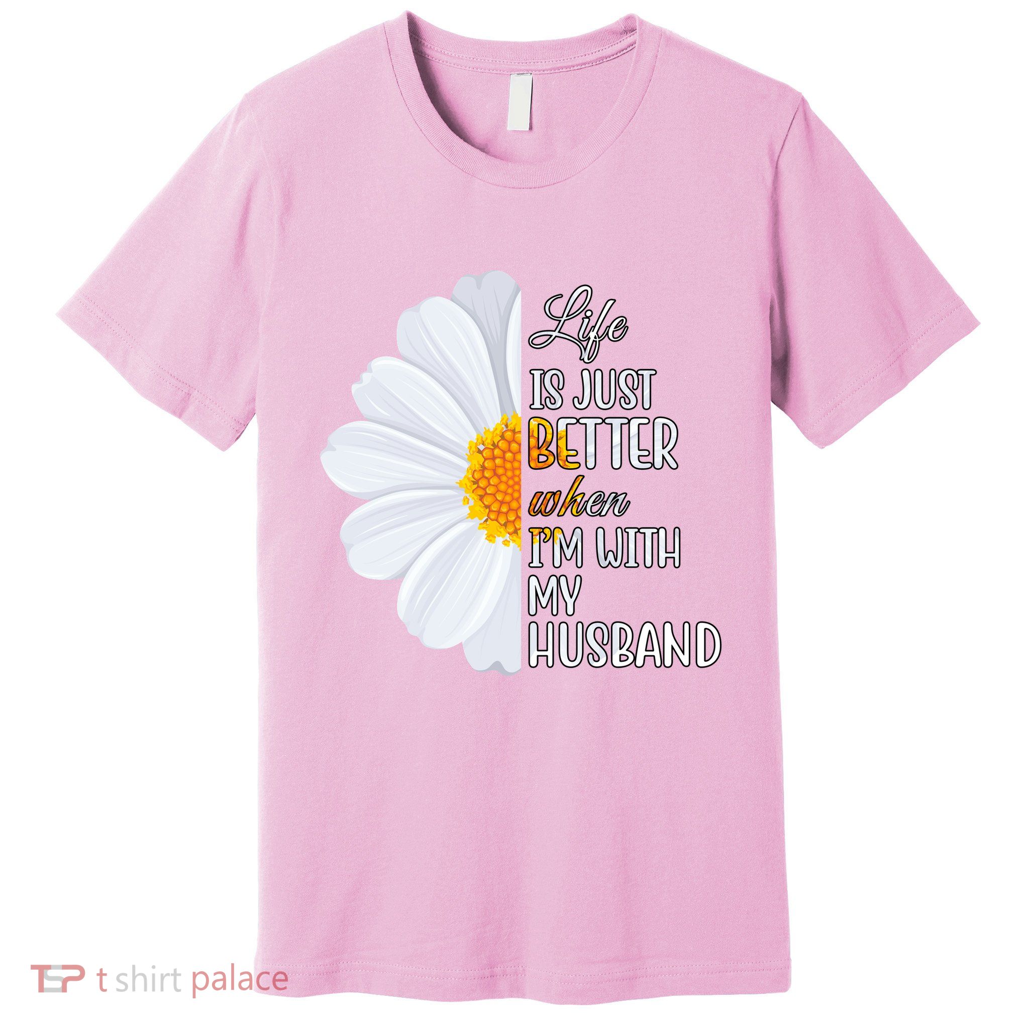 Life Is Just Better When I'm With My Husband Sunflower Premium T-Shirt