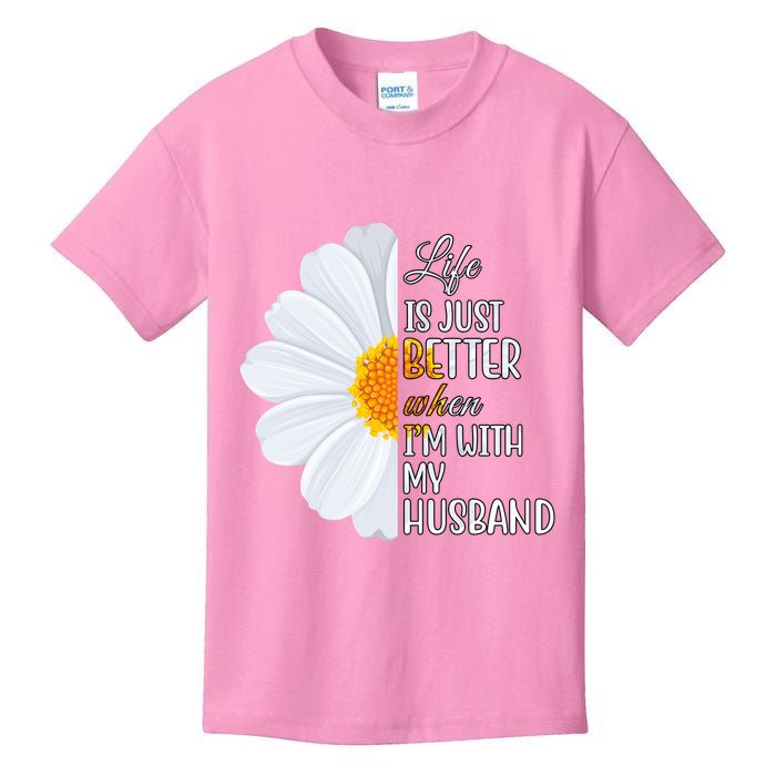 Life Is Just Better When I'm With My Husband Sunflower Kids T-Shirt