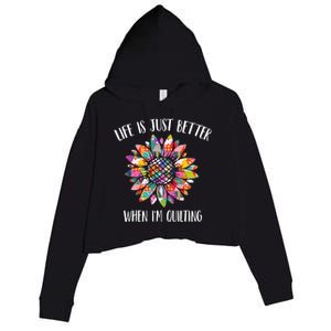 Life Is Just Better When I'm Quilting Funny Sewing Quilter Gift Crop Fleece Hoodie