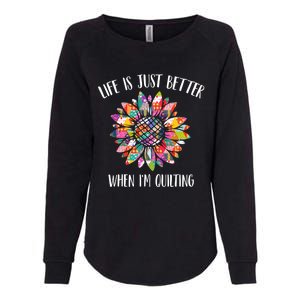 Life Is Just Better When I'm Quilting Funny Sewing Quilter Gift Womens California Wash Sweatshirt