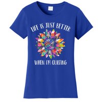 Life Is Just Better When I'm Quilting Funny Sewing Quilter Gift Women's T-Shirt