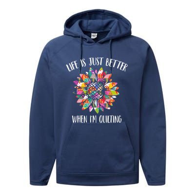 Life Is Just Better When I'm Quilting Funny Sewing Quilter Gift Performance Fleece Hoodie