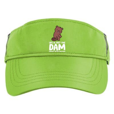 Life Is Just One Dam Project After Another Funny Beaver Dam Adult Drive Performance Visor