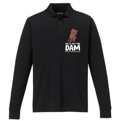 Life Is Just One Dam Project After Another Funny Beaver Dam Performance Long Sleeve Polo