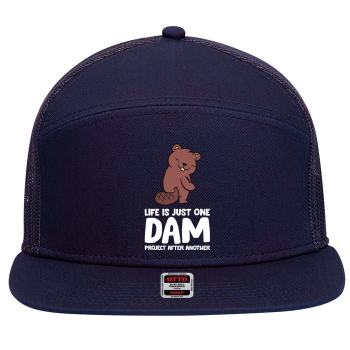 Life Is Just One Dam Project After Another Funny Beaver Dam 7 Panel Mesh Trucker Snapback Hat