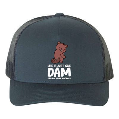 Life Is Just One Dam Project After Another Funny Beaver Dam Yupoong Adult 5-Panel Trucker Hat