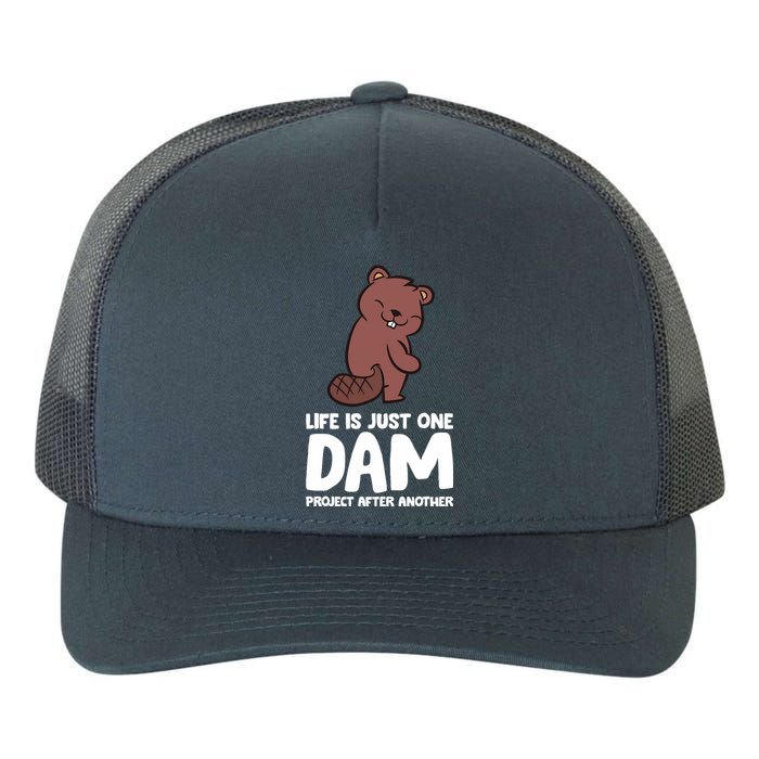 Life Is Just One Dam Project After Another Funny Beaver Dam Yupoong Adult 5-Panel Trucker Hat