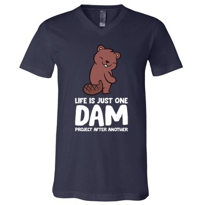 Life Is Just One Dam Project After Another Funny Beaver Dam V-Neck T-Shirt