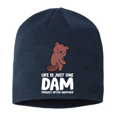 Life Is Just One Dam Project After Another Funny Beaver Dam Sustainable Beanie