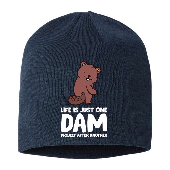 Life Is Just One Dam Project After Another Funny Beaver Dam Sustainable Beanie