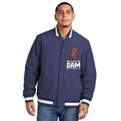 Life Is Just One Dam Project After Another Funny Beaver Dam Insulated Varsity Jacket