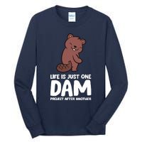 Life Is Just One Dam Project After Another Funny Beaver Dam Tall Long Sleeve T-Shirt