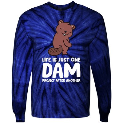 Life Is Just One Dam Project After Another Funny Beaver Dam Tie-Dye Long Sleeve Shirt