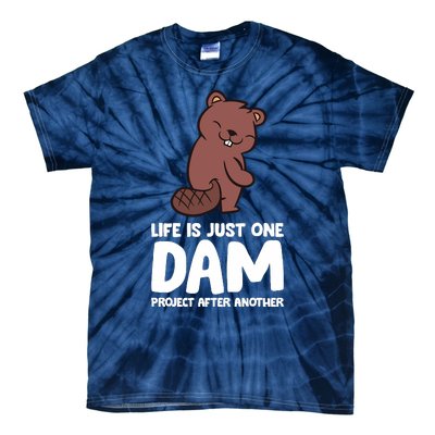 Life Is Just One Dam Project After Another Funny Beaver Dam Tie-Dye T-Shirt