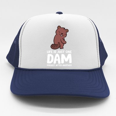 Life Is Just One Dam Project After Another Funny Beaver Dam Trucker Hat