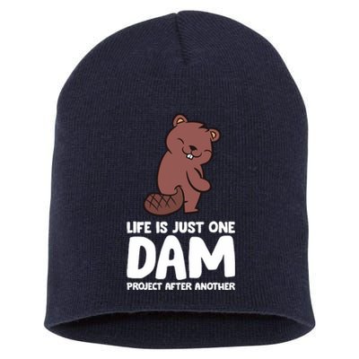 Life Is Just One Dam Project After Another Funny Beaver Dam Short Acrylic Beanie