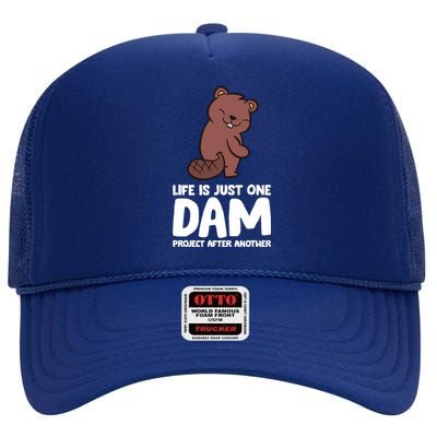 Life Is Just One Dam Project After Another Funny Beaver Dam High Crown Mesh Back Trucker Hat