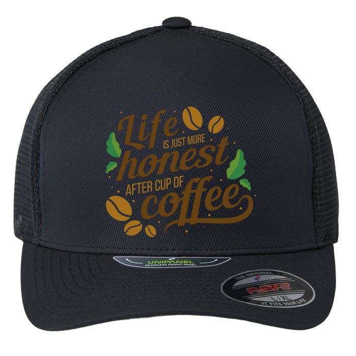 Life Is Just More Honest After Cup Of Coffee Funny Flexfit Unipanel Trucker Cap