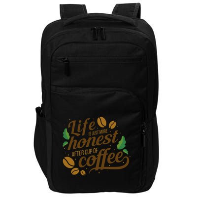 Life Is Just More Honest After Cup Of Coffee Funny Impact Tech Backpack