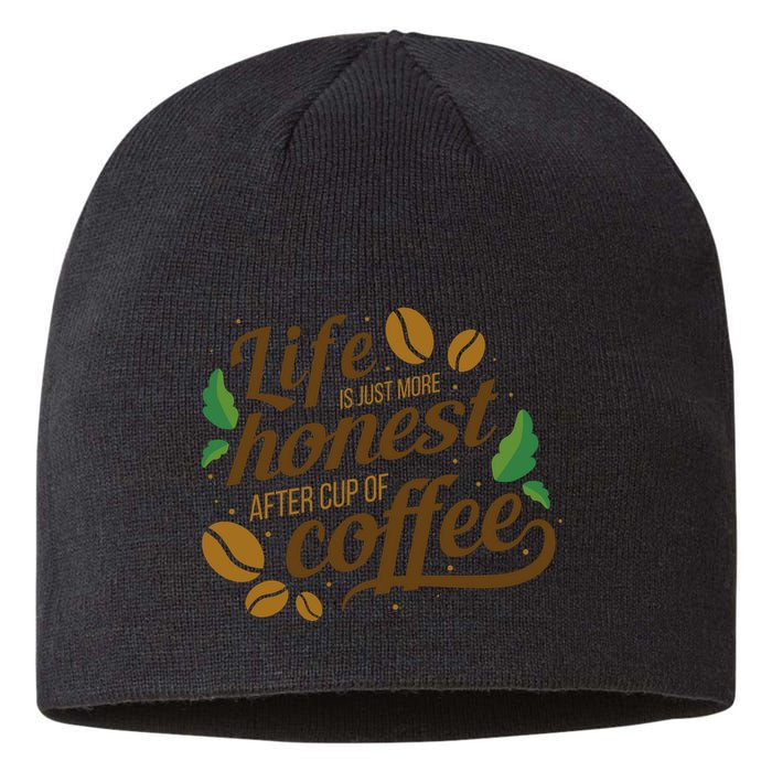 Life Is Just More Honest After Cup Of Coffee Funny Sustainable Beanie