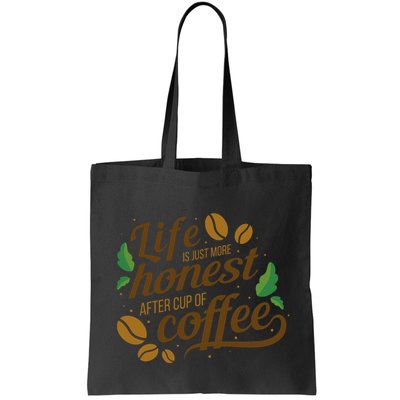 Life Is Just More Honest After Cup Of Coffee Funny Bag