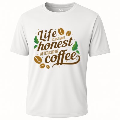 Life Is Just More Honest After Cup Of Coffee Funny Performance Shirt