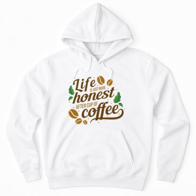 Life Is Just More Honest After Cup Of Coffee Funny Hoodie