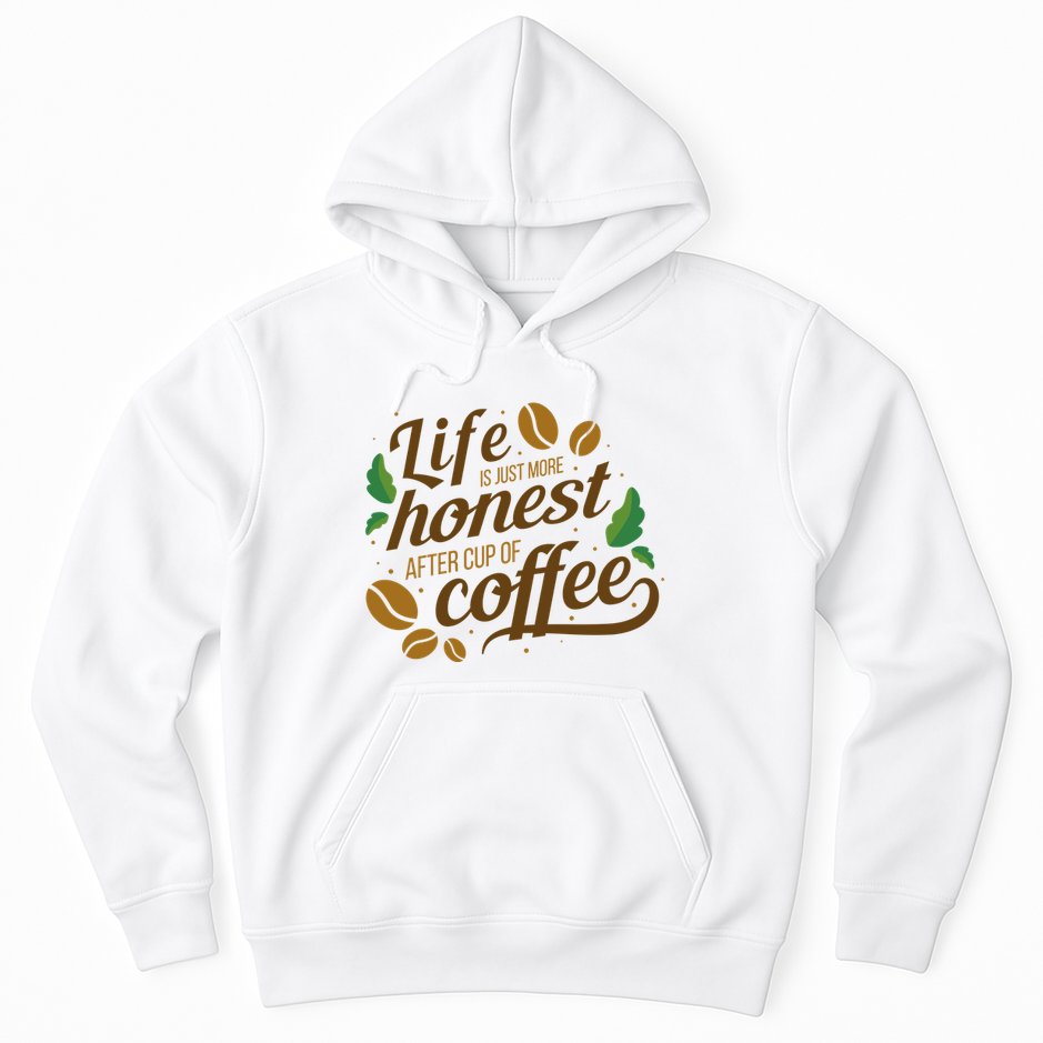 Life Is Just More Honest After Cup Of Coffee Funny Hoodie