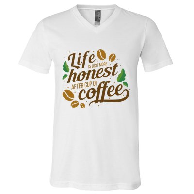 Life Is Just More Honest After Cup Of Coffee Funny V-Neck T-Shirt