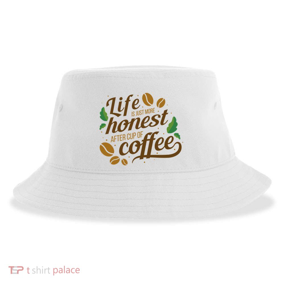 Life Is Just More Honest After Cup Of Coffee Funny Sustainable Bucket Hat