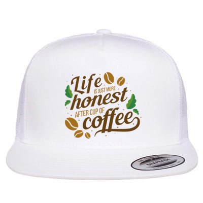 Life Is Just More Honest After Cup Of Coffee Funny Flatbill Hat