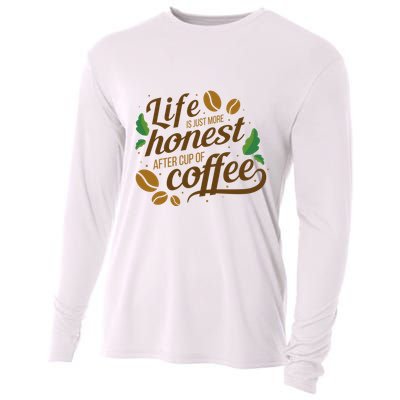 Life Is Just More Honest After Cup Of Coffee Funny Cooling Performance Long Sleeve Crew
