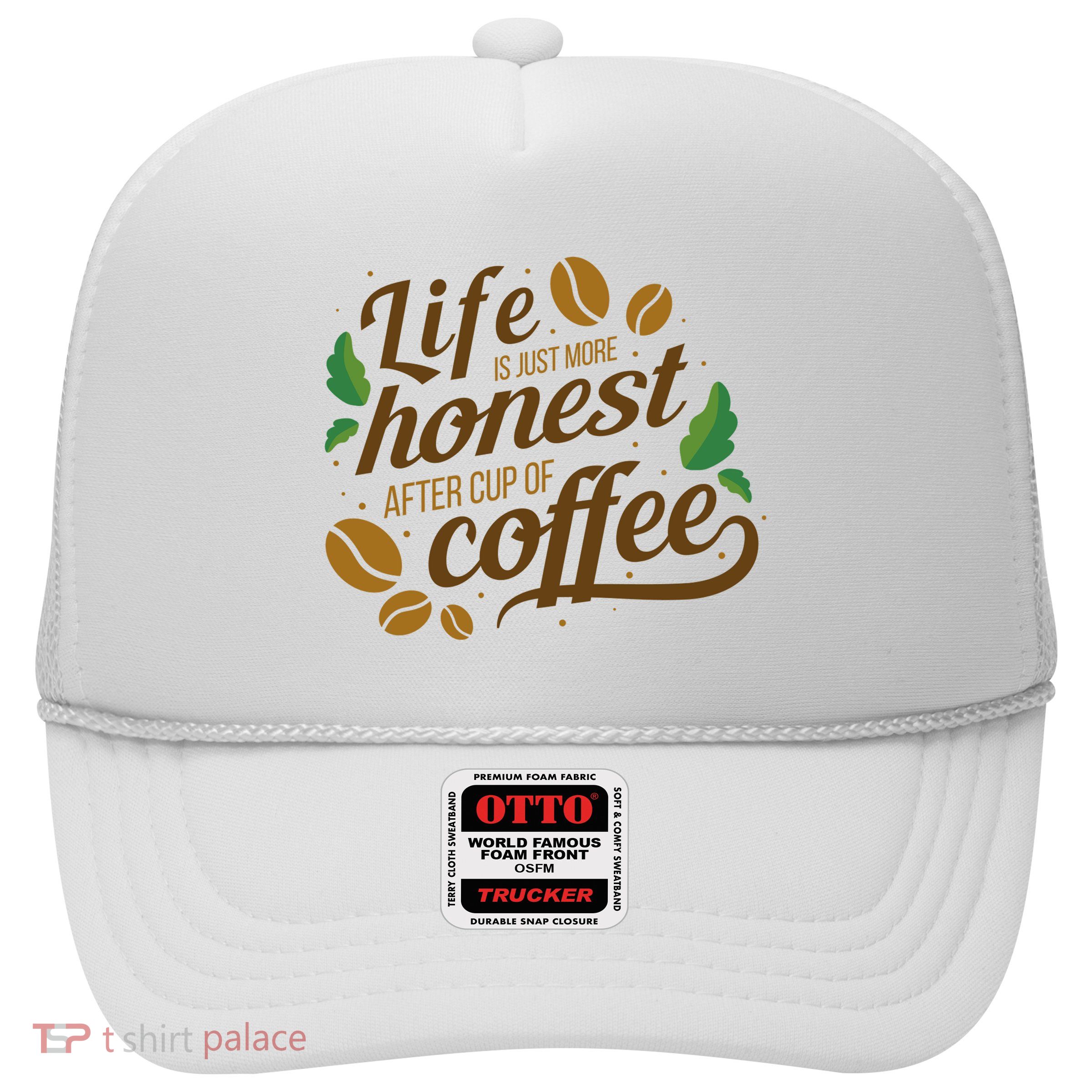 Life Is Just More Honest After Cup Of Coffee Funny Trucker Hat