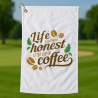 Life Is Just More Honest After Cup Of Coffee Funny Golf Towel