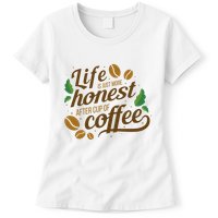 Life Is Just More Honest After Cup Of Coffee Funny Womens T-Shirt