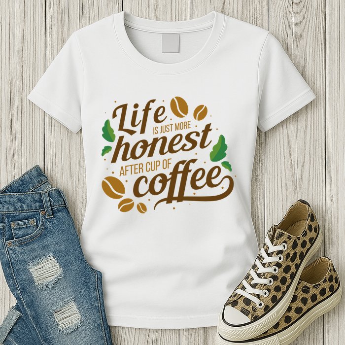 Life Is Just More Honest After Cup Of Coffee Funny Womens T-Shirt