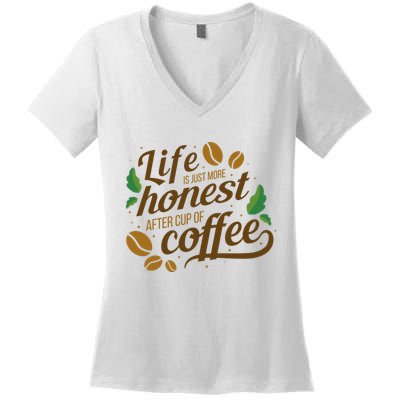 Life Is Just More Honest After Cup Of Coffee Funny Women's V-Neck T-Shirt