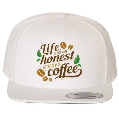 Life Is Just More Honest After Cup Of Coffee Funny Wool Snapback Cap