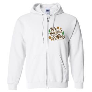 Life Is Just More Honest After Cup Of Coffee Funny Full Zip Hoodie