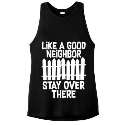 Like A Good Neighbor Stay Over There Ladies PosiCharge Tri-Blend Wicking Tank