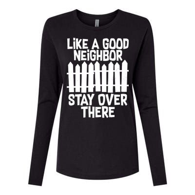 Like A Good Neighbor Stay Over There Womens Cotton Relaxed Long Sleeve T-Shirt