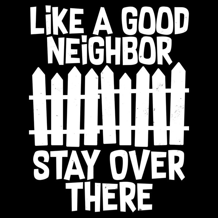 Like A Good Neighbor Stay Over There Cooling Performance Crew T-Shirt