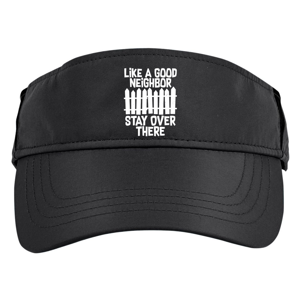 Like A Good Neighbor Stay Over There Adult Drive Performance Visor