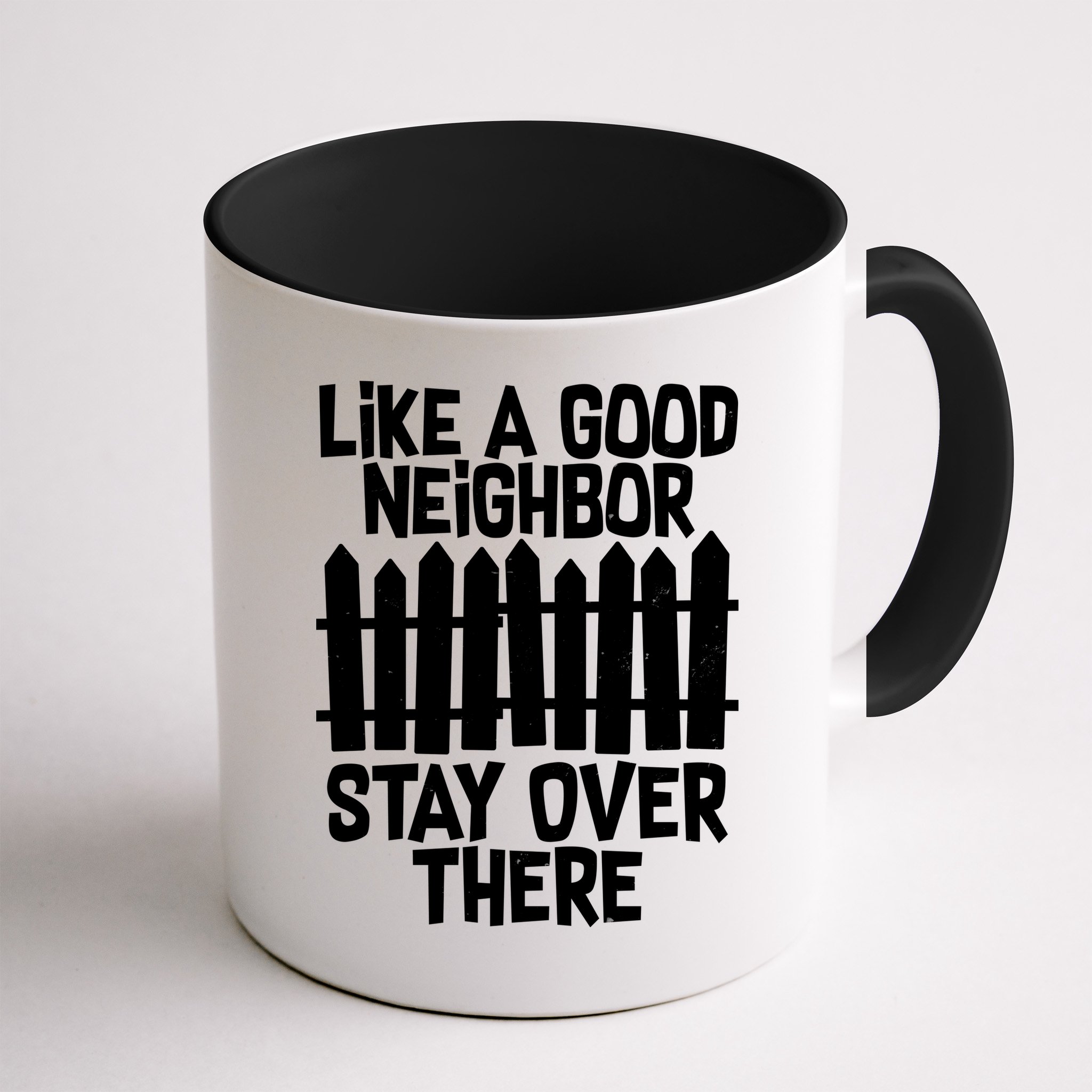 Like A Good Neighbor Stay Over There Mug