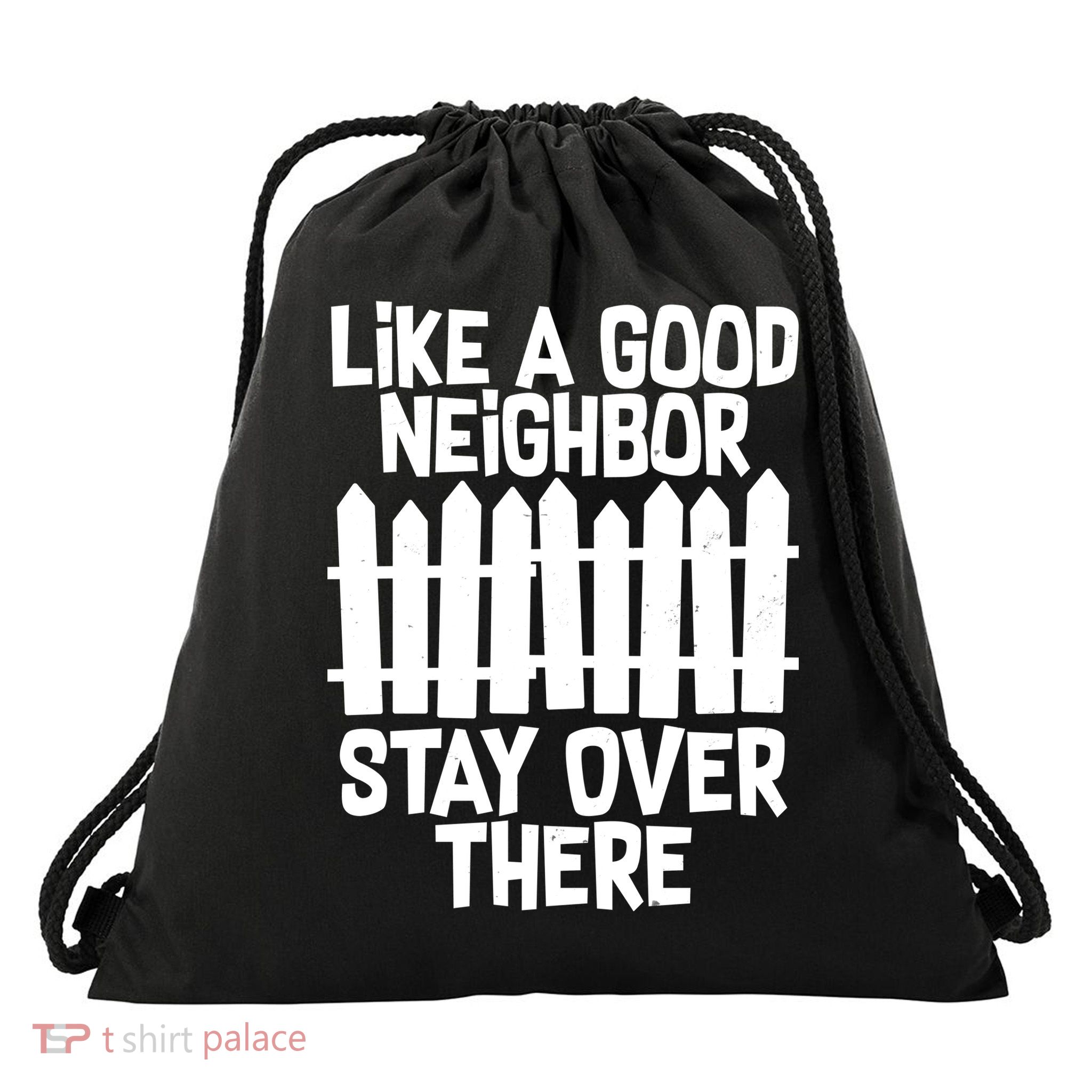 Like A Good Neighbor Stay Over There Drawstring Bag