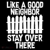 Like A Good Neighbor Stay Over There Drawstring Bag