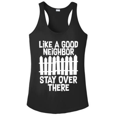 Like A Good Neighbor Stay Over There Ladies PosiCharge Competitor Racerback Tank