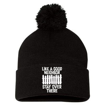 Like A Good Neighbor Stay Over There Pom Pom 12in Knit Beanie